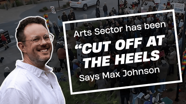 Max Johnson criticises arts funding cuts.