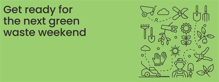 Prepare for upcoming green waste collection event.